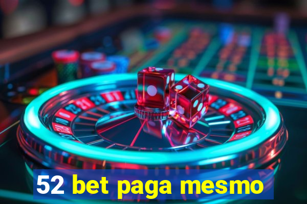 52 bet paga mesmo